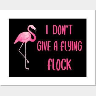 I Don't Give a Flying Flock    Flamingo Posters and Art